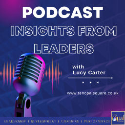 Podcast thumbnail for Insights from Leaders with Lucy Carter
