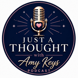 Podcast thumbnail for Just a Thought with Amy Keys