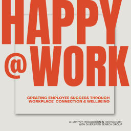 Podcast thumbnail for Happy @ Work