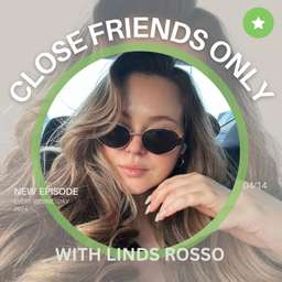 Podcast thumbnail for Close Friends Only with Linds Rosso