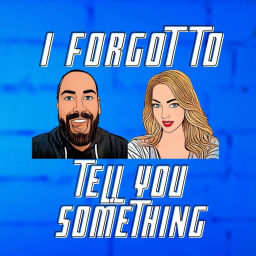 Podcast thumbnail for I Forgot to Tell You Something