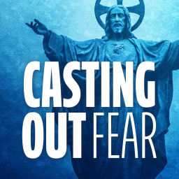 Podcast thumbnail for Casting Out Fear