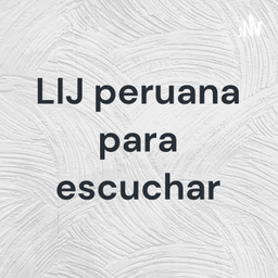 Podcast thumbnail for LIJ peruana para escuchar