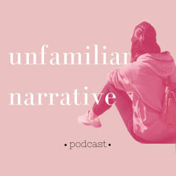 Podcast thumbnail for Unfamiliar Narrative