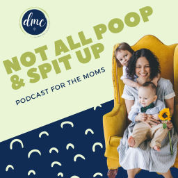 Podcast thumbnail for Not All Poop & Spit Up