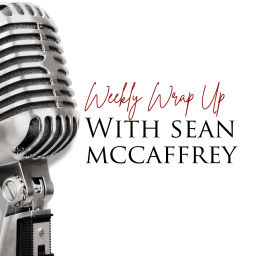 Podcast thumbnail for Weekly Wrap Up with Sean McCaffrey