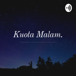 Podcast thumbnail for Kuota Malam