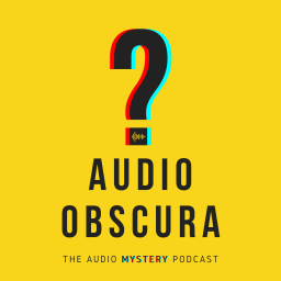 Podcast thumbnail for Audio Obscura
