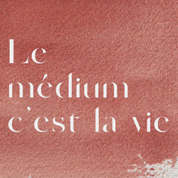 Podcast thumbnail for Le médium c'est la vie