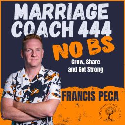Podcast thumbnail for Marriage Coach 444 (No BS)