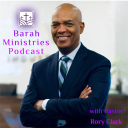 Podcast thumbnail for Barah Ministries Podcast with Pastor Rory Clark
