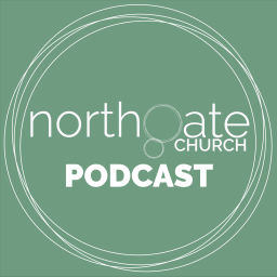 Podcast thumbnail for Northgate Church Podcast