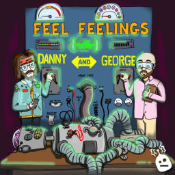 Podcast thumbnail for Feel Feelings with Danny and George