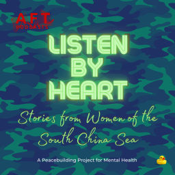 Podcast thumbnail for Listen by Heart | Stories from Women of the South China Sea | Peacebuilding for Mental Health