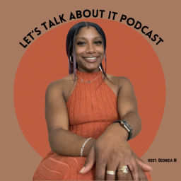 Podcast thumbnail for Let's Talk About It! With Deonica Mckeel