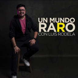 Podcast thumbnail for UN MUNDO RARO con Luis Rodela