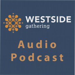 Podcast thumbnail for Westside Gathering - Audio