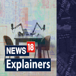 Podcast thumbnail for News18 Explainers