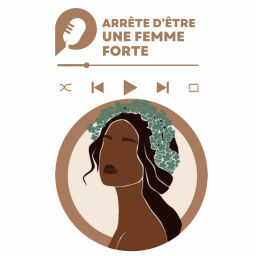 Podcast thumbnail for Arrête d'etre une femme forte avec Clarisse Ayisha LIBENE