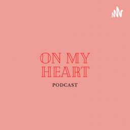 Podcast thumbnail for On My Heart