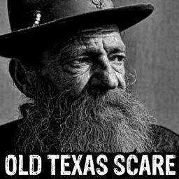 Podcast thumbnail for Old Texas Scare (True Horror Stories Podcast)