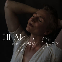 Podcast thumbnail for Heal with Sarah Olivia