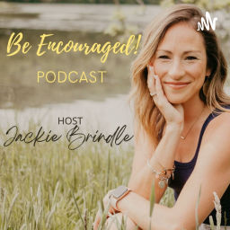 Podcast thumbnail for Be Encouraged! Podcast with Jackie Brindle