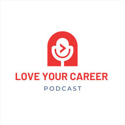 Podcast thumbnail for Love Your Career