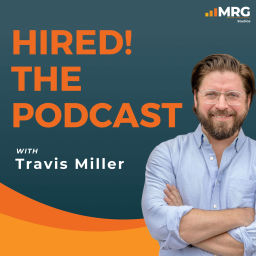 Podcast thumbnail for HIRED! The Podcast With Travis Miller
