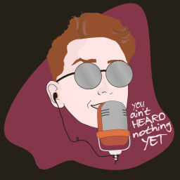 Podcast thumbnail for You ain't heard nothing yet