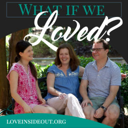 Podcast thumbnail for What If We Loved?