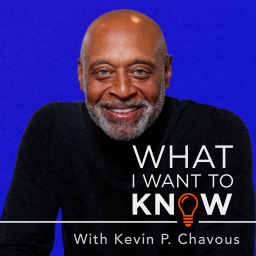 Podcast thumbnail for What I Want to Know, with Kevin P. Chavous
