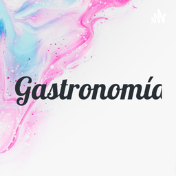 Podcast thumbnail for Gastronomía