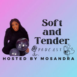 Podcast thumbnail for Soft and Tender Podcast