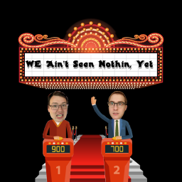 Podcast thumbnail for WE Ain't Seen Nothin Yet