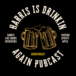 Podcast thumbnail for Harris Is Drinkin Again Pubcast