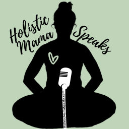 Podcast thumbnail for Holistic Mama Speaks