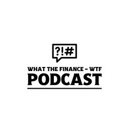 Podcast thumbnail for What The Finance: WTF Podcast
