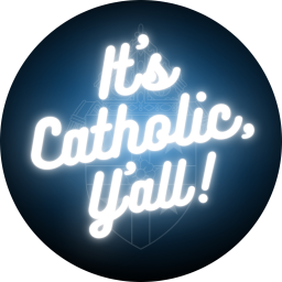 Podcast thumbnail for It’s Catholic, Y’all!