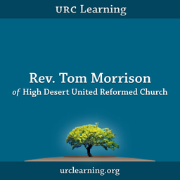 Podcast thumbnail for URC Learning: Rev. Tom Morrison
