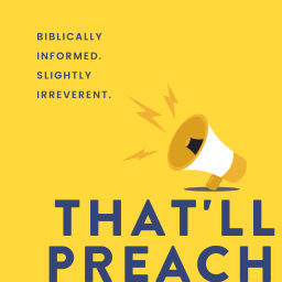 Podcast thumbnail for That’ll Preach