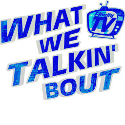 Podcast thumbnail for What We Talkin' Bout