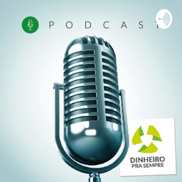 Podcast thumbnail for Dinheiro Pra Sempre