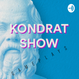 Podcast thumbnail for KONDRATSHOW Gameplays