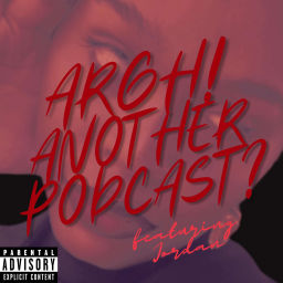 Podcast thumbnail for ARGH! Another Podcast?