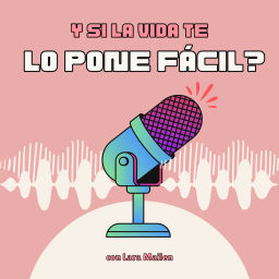 Podcast thumbnail for Y si la vida te lo pone fácil?