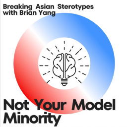 Podcast thumbnail for Not the Model Minority