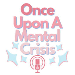 Podcast thumbnail for Once Upon a Mental Crisis