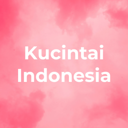 Podcast thumbnail for Kucintai Indonesia