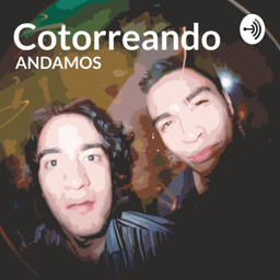 Podcast thumbnail for Cotorreando Andamos
